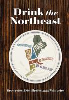 Drink the Northeast: The Ultimate Guide to Breweries, Distilleries, and Wineries in the Northeast