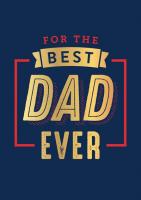 For the Best Dad Ever: The Perfect Gift to Give to Your Dad