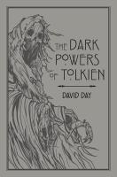 The Dark Powers of Tolkien: An Illustrated Exploration of Tolkien's Portrayal of Evil, and the Sources that Inspired his Work from Myth, Literature and History