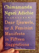 Dear Ijeawele, or A Feminist Manifesto in Fifteen Suggestions