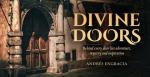 Divine Doors: Behind Every Door Lies Adventure, Mystery, and Inspiration