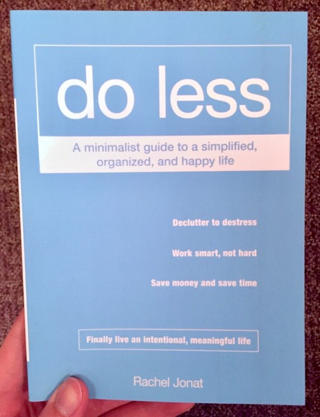 Do Less: A Minimalist Guide to a Simplified, Organized, and Happy Life