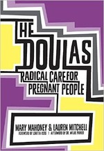 The Doulas: Radical Care for Pregnant People