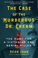 The Case of the Murderous Dr. Cream: The Hunt for a Victorian Era Serial Killer