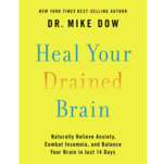 Heal Your Drained Brain: Naturally Relieve Anxiety, Combat Insomnia, and Balance Your Brain in Just 14 Days