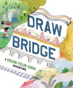 Draw Bridge: A Draw-Your-Own Adventure