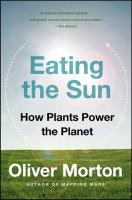 Eating the Sun: How Plants Power the Planet