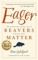 Eager: The Surprising, Secret Life of Beavers and Why They Matter