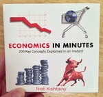 Economics in Minutes: 200 Key Concepts Explained in an Instant