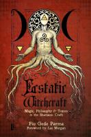 Ecstatic Witchcraft: Magic, Philosophy, & Trance in the Shamanic Craft