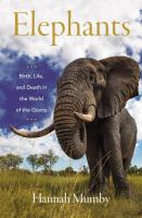 Elephants: Birth, Death and Family in the Lives of the Giants