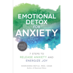 Emotional Detox for Anxiety: 7 Steps to Release Anxiety and Energize Joy