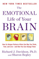 The Emotional Life of Your Brain: How Its Unique Patterns Affect the Way You Think, Feel, and Live—and How You Can Change Them