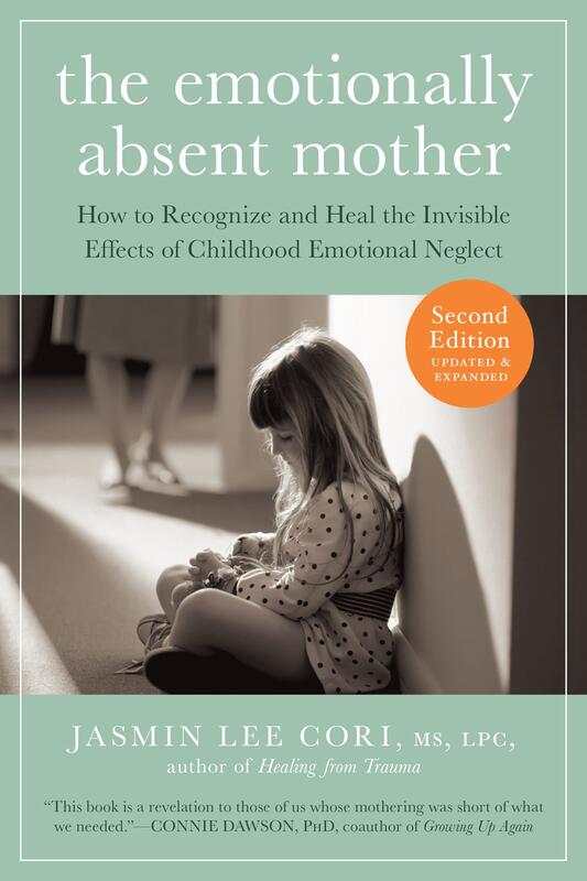 The Emotionally Absent Mother: How to Recognize and Heal the Invisible Effects of Childhood Emotional Neglect