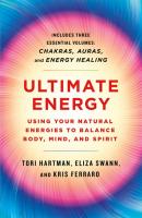 Ultimate Energy: Using Your Natural Energies to Balance Body, Mind, and Spirit