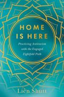 Home is Here: Practicing Antiracism with the Engaged Eightfold Path