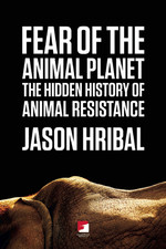 Fear of the Animal Planet: The Hidden History of Animal Resistance