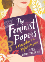 The Feminist Papers: A Vindication of the Rights of Women