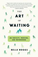 Art of Waiting On Fertility, Medicine, and Motherhood