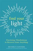 Find Your Light: Practicing Mindfulness to Recover from Anything