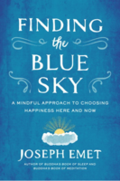 Finding the Blue Sky: A Mindful Approach to Choosing Happiness Here and Now