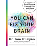 You Can Fix Your Brain: Just 1 Hour a Week to the Best Memory, Productivity, and Sleep You've Ever Had