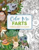 Color Me Farts: A Hilarious Adult Coloring Book