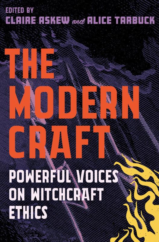 The Modern Craft: Powerful Voices on Witchcraft Ethics