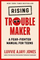 Rising Troublemaker: A Fear-Fighter Manual for Teens