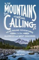 The Mountains Are Calling: Year-Round Adventures in the Olympics and West Cascades