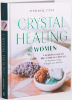 Crystal Healing for Women: A Modern Guide to the Power of Crystals for Renewed Energy, Strength, and Wellness