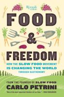 Food & Freedom: How the Slow Food Movement Is Changing the World Through Gastronomy