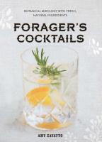 Forager's Cocktails: Botanical Mixology with Fresh, Natural Ingredients