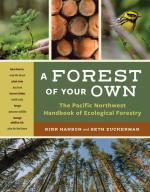 A Forest of Your Own: The Pacific Northwest Handbook of Ecological Forestry