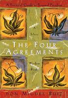 The Four Agreements: A Practical Guide to Personal Freedom