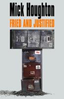 Fried & Justified: Hits, Myths, Break-ups, and Breakdowns in the Record Business 1978-98