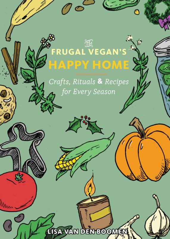 The Frugal Vegan's Happy Home: Crafts, Rituals, and Recipes for Every Season image #1