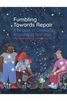 Fumbling Towards Repair: A Workbook for Community Accountability Facilitators