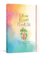 Grow, Bloom, Flourish: A 52-Week Planner for Self-Reflection