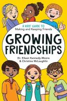 Growing Friendships: A Kids' Guide to Making and Keeping Friends