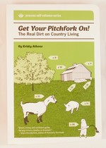 Get Your Pitchfork On!: The Real Dirt on Country Living