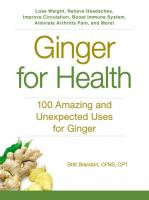 Ginger for Health: 100 Amazing and Unexpected Uses for Ginger