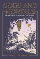 Gods and Mortals: Ancient Greek Myths for Modern Readers