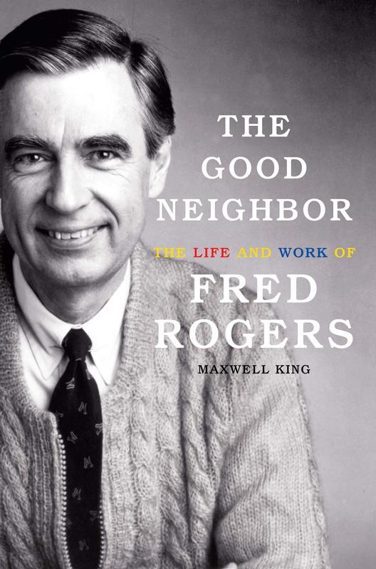 Good Neighbor: The Life and Work of Fred Rogers