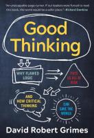 Good Thinking: Why Flawed Logic Puts Us All at Risk and How Critical Thinking Can Save the World