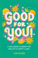 Good for You! A Wellness Planner for Healthy and Happy Living