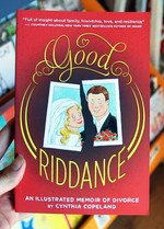 Good Riddance: An Illustrated Memoir of Divorce