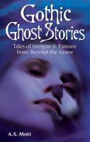 Gothic Ghost Stories: Tales of Intrigue & Fantasy from Beyond the Grave