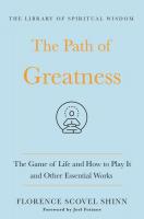 The Path of Greatness: The Game of Life and How to Play It and Other Essential Works