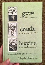 Grow Create Inspire: Crafting a Joyful Life of Beauty and Abundance